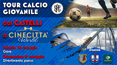 Tour Calcio Giovanile - Dai Castelli Romani a Cinecittà World